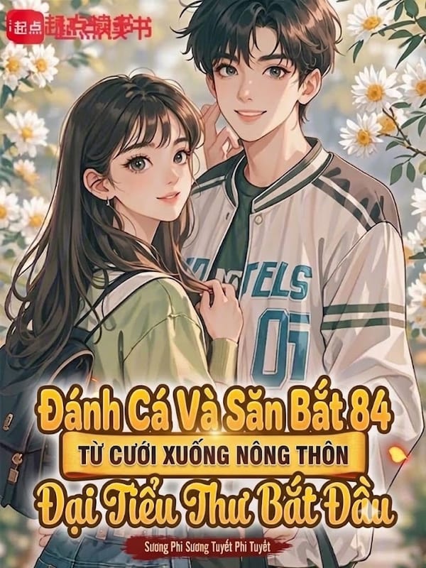 Đánh Cá Và Săn Bắt 84: Từ Cưới Xuống Nông Thôn Đại Tiểu Thư Bắt Đầu