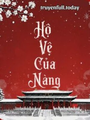 Hộ Vệ Của Nàng - Hi Hành