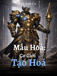 Mẫu Hoả: Cơ Giới Tạo Hoá