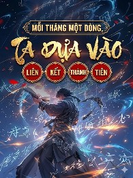Mỗi Tháng Một Dòng, Ta Dựa Vào Liên Kết Thành Tiên