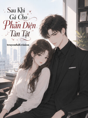 Sau Khi Gả Cho Phản Diện Tàn Tật
