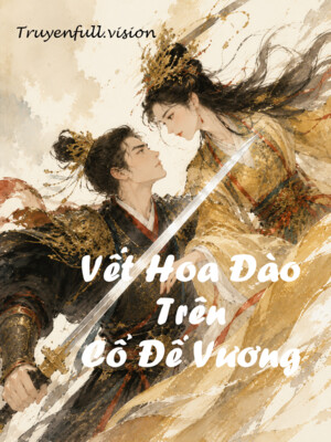Vết Hoa Đào Trên Cổ Đế Vương